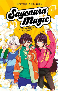 Sayonara Magic Tome 1 : Des magiciens au collège - Mora Amèlia ; Sanchez Ana Cristina ; Demoulin Axel