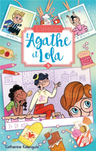 L'atelier d'Agathe et Lola Tome 3 : La nouvelle voisine - Kalengula Catherine ; Foutrier Magalie