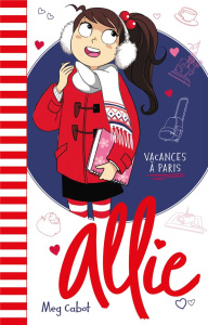 Allie Tome 7 : Vacances à Paris - Cabot Meg ; Guillard Anne ; Minder Véronique