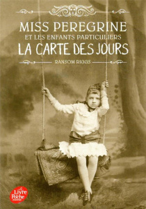 Miss Peregrine et les enfants particuliers Tome 4 : La carte des jours - Riggs Ransom ; Van den Dries Sidonie