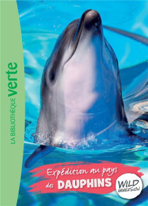 Wild Immersion Tome 4 : Expédition au pays des Dauphins - Ruter Pascal ; Ghislain Jean-Marie