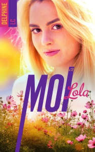 Moi, Lola. Tome 2 - LC Delphine
