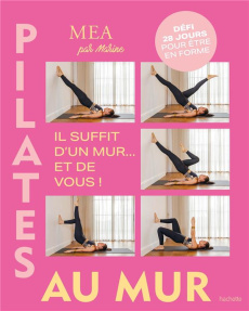 Pilates au mur. Il suffit d'un mur... et de vous ! - Pellegrini Brunini Marine