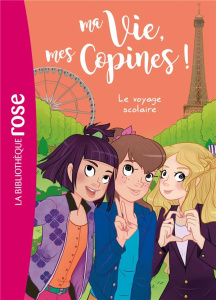 Ma Vie, mes Copines ! Tome 3 : Le voyage scolaire - Kalengula Catherine