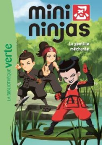 Mini Ninjas Tome 5 : La gentille méchante - Huber Arnaud