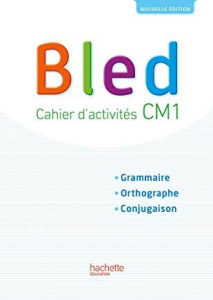Cahier d'activités Bled CM1. Edition 2017 - Bled Edouard ; Bled Odette ; Berlion Daniel