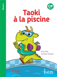 Taoki à la piscine. CP Niveau 1 - Thiès Paul ; Heckler Aurélien