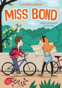 Miss Bond Tome 2 : Mon espionne préférée - Aubrun Claudine
