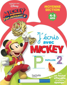 J'écris avec Mickey Moyenne Section 4-5 ans. Mickey et ses amis Top départ !