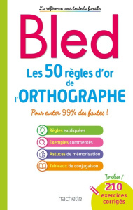 Les 50 règles d'or de l'orthographe. Pour éviter 99% des fautes ! - Berlion Daniel