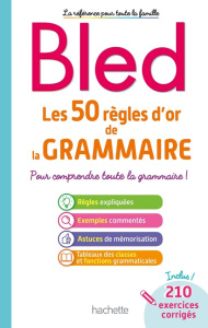 Les 50 règles d'or de la grammaire. Pour comprendre toute la grammaire ! - Berlion Daniel