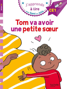 J'apprends à lire avec Sami et Julie : Tom va avoir une petite soeur. Niveau CE1 - Massonaud Emmanuelle ; Bonté Thérèse
