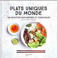 Plats uniques du monde. 100 recettes savoureuses et conviviales - Dupuis-Gaulier Sophie ; Czerw Guillaume