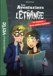 Les aventuriers de l'étrange Tome 2 : Le mystère de la station fantôme - Puard Bertrand ; Egalité Franco