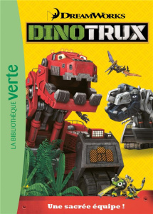 Dinotrux Tome 1 : Une sacrée équipe ! - DREAMWORKS