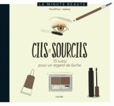 Cils et sourcils. 15 tutos pour un regard de biche - Ré Alicia ; Lovicourt Emilie ; Rubini Stéphanie