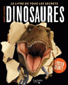 Dinosaures. Le livre de tous les secrets - Matthews Rupert ; Gontier Josette