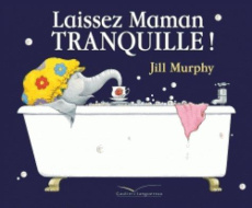 Laissez Maman tranquille ! - Murphy Jill ; Kalicky Anne