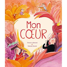 Mon coeur - Lallemand Orianne ; Dieterlé Nathalie