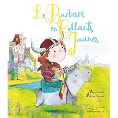 Le barbare en collants jaunes - Dahman Myriam ; Poignonec Maurèen