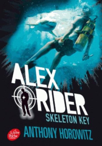 Alex Rider Tome 3 : Skeleton Key. L'île de tous les dangers - Horowitz Anthony ; Le Goyat Annick