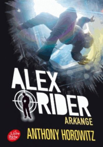 Alex Rider Tome 6 : Arkange - Horowitz Anthony ; Le Goyat Annick