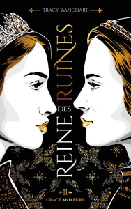 Grace and Fury Tome 2 : Reine des ruines - Banghart Tracy ; Delarbre Alice