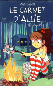 Le carnet d'Allie Tome 8 : Le camp d'été - Cabot Meg ; Guillard Anne ; Minder Véronique
