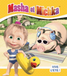 Masha et Michka : Vive l'été ! - Godeau Natacha