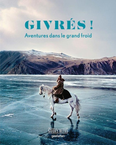 Givrés ! Aventures dans le grand froid - Moreno Shonquis ; Inman Gary ; Blyth Ewan ; Napier