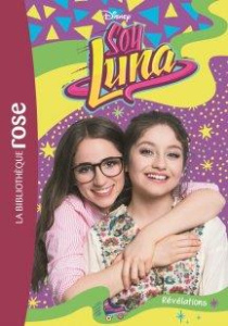 Soy Luna Tome 17 : Révélations - Barnoncel Hélène