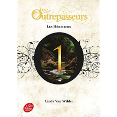 Les Outrepasseurs Tome 1 : Les héritiers - Van Wilder Zanetti Cindy