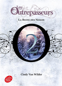 Les Outrepasseurs Tome 2 : La Reine des Neiges - Van Wilder Zanetti Cindy