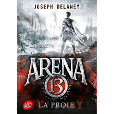 Arena 13 Tome 2 : La proie - Delaney Joseph ; Van den Dries Sidonie