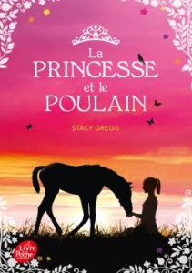 La princesse et le poulain - Gregg Stacy ; Faraday Charlotte