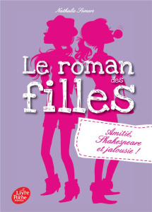 Le roman des filles Tome 3 : Amitié, Shakespeare et jalousie ! - Somers Nathalie