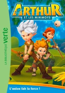 Arthur et les Minimoys Tome 1 : L'union fait la force ! - Gay Olivier