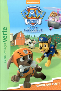Paw Patrol La Pat' Patrouille Tome 7 : Sauve qui peut ! - NICKELODEON