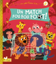 Un match fou fou foot ! - Brissy Pascal ; Vertille Sophie