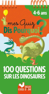 Mes quiz dis pourquoi ? 4-6 ans. 100 questions sur les dinosaures - Mathivet Eric