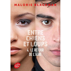 Entre chiens et loups Tome 4 : Le retour de l'aube - Blackman Malorie ; Sarn Amélie