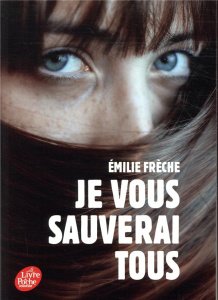 Je vous sauverai tous - Frèche Emilie