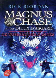Magnus Chase et les dieux d'Asgard Tome 3 : Le vaisseau des damnés - Riordan Rick ; Serval Nathalie