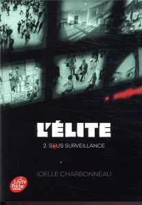 L'Elite Tome 2 : Sous surveillance - Charbonneau Joëlle ; Sarn Amélie