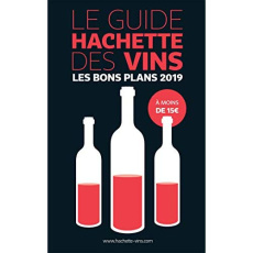 Le guide hachette des vins /Les bons plans 2019 / Les bons plans à moins de 15 euros - Collectif
