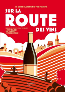 Sur la route des vins. Le guide de l'oenotourisme en France - Persar Mathieu ; Abric Loïc ; Banyols Marie-Louise