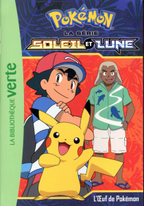 Pokémon soleil et lune Tome 8 : L'oeuf de Pokémon - Godeau Natacha ; Gibert Valérie ; Sedletzki Philip
