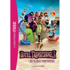 Hotel Transylvanie 3 - Des vacances monstrueuses : Le roman du film - Van Belle Anita