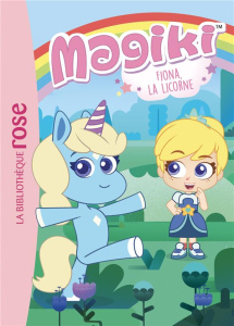 Magiki Tome 1 : Fiona, la licorne - Chatel Christelle