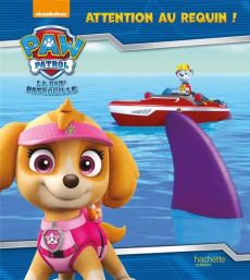 Paw Patrol La Pat' Patrouille : Attention au requin !